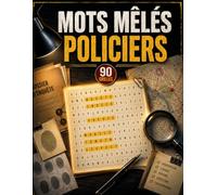 Mots Mêlés Policiers-90 Grilles: Plongez dans un univers d'indices, de suspects et d'énigmes à travers des grilles captivantes conçues pour entraîner ... votre réflexion et votre esprit de déduction.