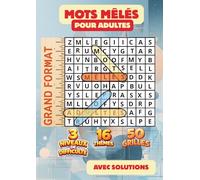 Mots mêlés pour adultes : 3 niveaux de difficulté, 16 thèmes, 50 grilles: Jeux de lettres en grands caractères pour se détendre, stimuler la mémoire et progresser du niveau facile au plus avancé