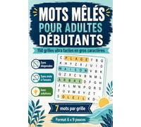 Mots mêlés pour adultes débutants: 150 grilles ultra faciles en gros caractères - 7 mots par grille, sans diagonales, sans mots à l’envers, avec solutions