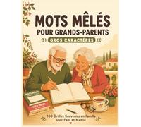 Mots Mêlés pour Grands-Parents Gros Caractères: 100 Grilles Souvenirs en Famille pour Papi et Mamie