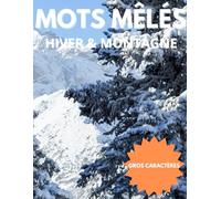 Mots Mêlés: Spécial Hiver & Montagne : 50 Grilles en Gros Caractères avec Solutions - Livre de Jeux pour Adultes et Seniors