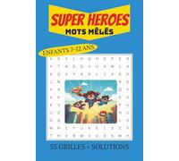 Mots Mêlés Super-Héros pour Enfants: Mots cachés et coloriages de super-héros pour les 7-12 ans | 55 grilles avec solutions pour s'amuser !