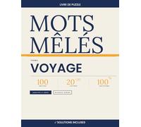 Mots Mêlés Voyage - 100 Grilles 20×20 avec Solutions | Volume 3: Livre de mots cachés pour adultes et adolescents | Thème voyages, destinations et ... monde | Niveaux variés | Solutions incluses