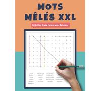Mots Mêlés XXL - 50 Grilles Grand Format avec Solutions: Idéal pour une Expérience de Jeu Confortable et Accessible