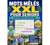 MOTS MÊLÉS XXL POUR SENIORS ÉDITION RELAXATION: 100 Grilles Géantes à Gros Caractères pour Se Détendre, Réduire le Stress et Profiter d'un Moment de Calme Chaque Jour