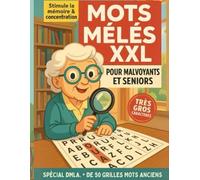 Mots Mêlés XXL pour Seniors et Malvoyants - Spécial DMLA : 50 Grilles de Mots Anciens - Très Gros Caractères: Stimule la mémoire et la concentration ... pour les personnes âgées et les malvoyants