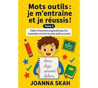 Mots outils : je m’entraîne et je réussis ! - Tome 2: Cahier d’exercices progressifs pour lire, reconnaître et écrire les mots outils en cursive