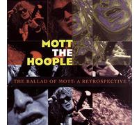 Mott the Hoople - Ballad of Mott the Hoople: A Retrospective