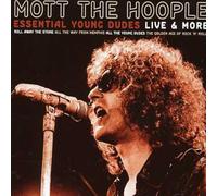 Mott The Hoople - Essential Young Dudes: Live And More