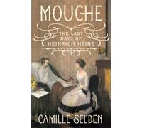 Mouche : The Last Days of Heinrich Heine
