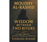 Moudhy Al-Rashid: Wisdom between two rivers. A Journey Through History, Healing, and Heritage