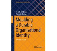 Moulding a Durable Organisational Identity: A Practice Guide (Management for Professionals)