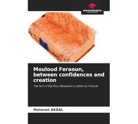 Mouloud Feraoun, between confidences and creation: The Son of the Poor Revealed in Letters to Friends
