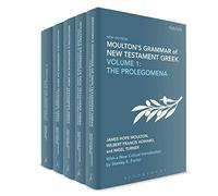 Moulton's Grammar of New Testament Greek (Biblical Languages: Greek): A Treatise on the Grammar of New Testament Greet / the Prolegomena / Accidence ... / Moulton's Grammar of New Testament Greek