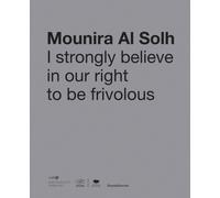 Mounira Al Solh : I Strongly Believe in Our Right to Be Frivolous