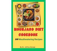 Mounjaro Diet Cookbook: Mastering Blood Sugar & Weight for a Healthier You