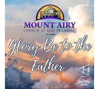 Mount Airy Church of God in Christ Mass Choir - Glory Be To The Father