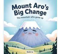 Mount Aro's Big Change: A Heartwarming Children's Story About Patience and Growing Up