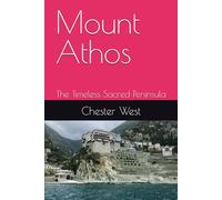 Mount Athos: The Timeless Sacred Peninsula