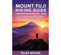 MOUNT FUJI HIKING GUIDE 2026: Japan’s Ultimate Trailbook for Climbers, Trekkers & Nature Lovers; Routes, Itineraries, Safety Tips & Breathtaking Views of Japan’s Iconic Peak (TRAILBLAZERS SERIES)