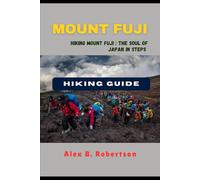 MOUNT FUJI HIKING GUIDE (Epic Hikes of the World)
