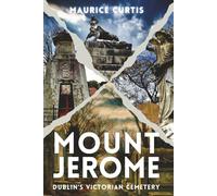 MOUNT JEROME: Dublin's Victorian Cemetery. (2nd Edition)