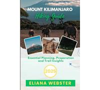 Mount Kilimanjaro Hiking Guide 2025: Essential Planning, Preparation and Trail Insights