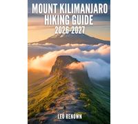Mount Kilimanjaro Hiking Guide 2026-2027: Explore Trails Smarter, Expert Navigation, Essential Gear Tips, Maps and Cultural Insights for Every Hiker
