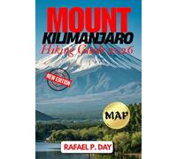 MOUNT KILIMANJARO HIKING GUIDE 2026: Step-by-Step Strategies for a Smooth Ascent, Safer Travel, and Deeply Meaningful Exploration