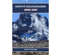 MOUNT KILIMANJARO HIKING GUIDE (The Great Outdoors Collection: Hiking the World's Trails)
