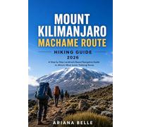 MOUNT KILIMANJARO MACHAME ROUTE HIKING GUIDE 2026: A Step by Step Landmark Based Navigation Guide to Africa’s Most Iconic Trekking Route: 60 (Wanderfar: A Global Hiking Companion Series)
