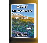 MOUNT KILIMANJARO TRAVEL GUIDE 2026