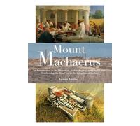 Mount Machaerus: An Introduction to the Historical, Archaeological, and Pilgrim Site overlooking the Dead Sea in the Kingdom of Jordan