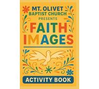 Mount Olivet Baptist Church presents: Faith Images