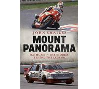 Mount Panorama: Bathurst - the stories behind the legend