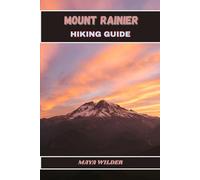 MOUNT RAINIER HIKING GUIDE (The Great Outdoors Collection: Hiking the World's Trails)