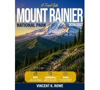Mount Rainier National Park 2026/2027: The Complete First-Time Visitor’s Guide to Paradise, Sunrise, Scenic Drives, Waterfalls, Wildlife, Lodging, Camping, and Ready-to-Use Itineraries