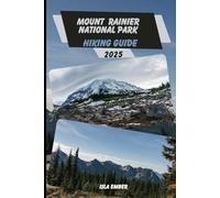 MOUNT RAINIER NATIONAL PARK HIKING GUIDE 2025 (Voyage 2025: The Ultimate Travel Guide)