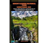 MOUNT RAINIER NATIONAL PARK REISEFÜHRER 2026: Glaciers, Alpine Meadows, and Essential Tips for Exploring Washington’s Majestic Volcano (EPIC ... THE ... THE GLOBAL( Discovering traiol of a lifetime)