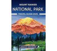 Mount Rainier National Park Travel Guide 2025 (Park Explorer's Guide)