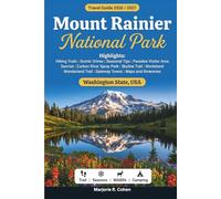 Mount Rainier National Park Travel Guide 2026/2027: A Visitor's Full Color Guide with Hiking Trails, Scenic Drives, Seasonal Tips, Gateway Town Recommendations and Itineraries
