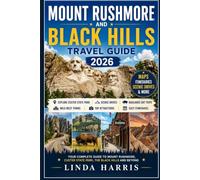 Mount Rushmore And Black Hills Travel Guide 2026: Explore custer state park, scenic drives, badlands day trips, wild west towns, maps and itineraries