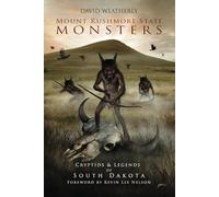 Mount Rushmore State Monsters: Cryptids & Legends of South Dakota (Monsters of America)