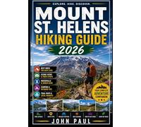 MOUNT ST. HELENS HIKING GUIDE 2026: Adventure Guide to Scenic Trails, Volcanic Landscapes, Waterfalls, Wildlife, Camping & Hidden Outdoor Gems in Washington State