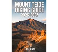 Mount Teide Hiking Guide 2026-2027: Explore Trails, Essential tips, Navigation, Gears, Maps and Cultural Insights for every hiker