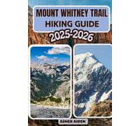 Mount Whitney Trail Hiking Guide 2025-2026: 106 (Trailwise: The 2025 Hiking Series)