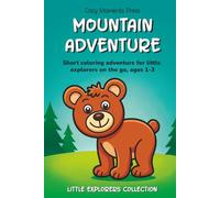 Mountain Adventure Coloring Book for Toddlers Age 1-3: Short Coloring Adventure for Little Explorers on the Go | Ages 1-3 | 6 x 9 Inches, 24 Pages | ... 1 Short Story (Little Explorers Collection)