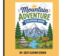 Mountain Adventure Coloring Book: Simple Bold Designs for Stress Relief and Relaxation with Beautiful Mountain Landscapes, Wildlife, Cabins, Forests, and Outdoor Adventures