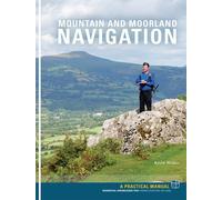 Mountain and Moorland Navigation : Essential knowledge for finding your way on land
