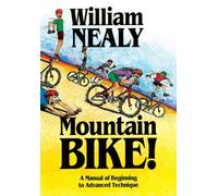 Mountain Bike! : A Manual of Beginning to Advanced Technique